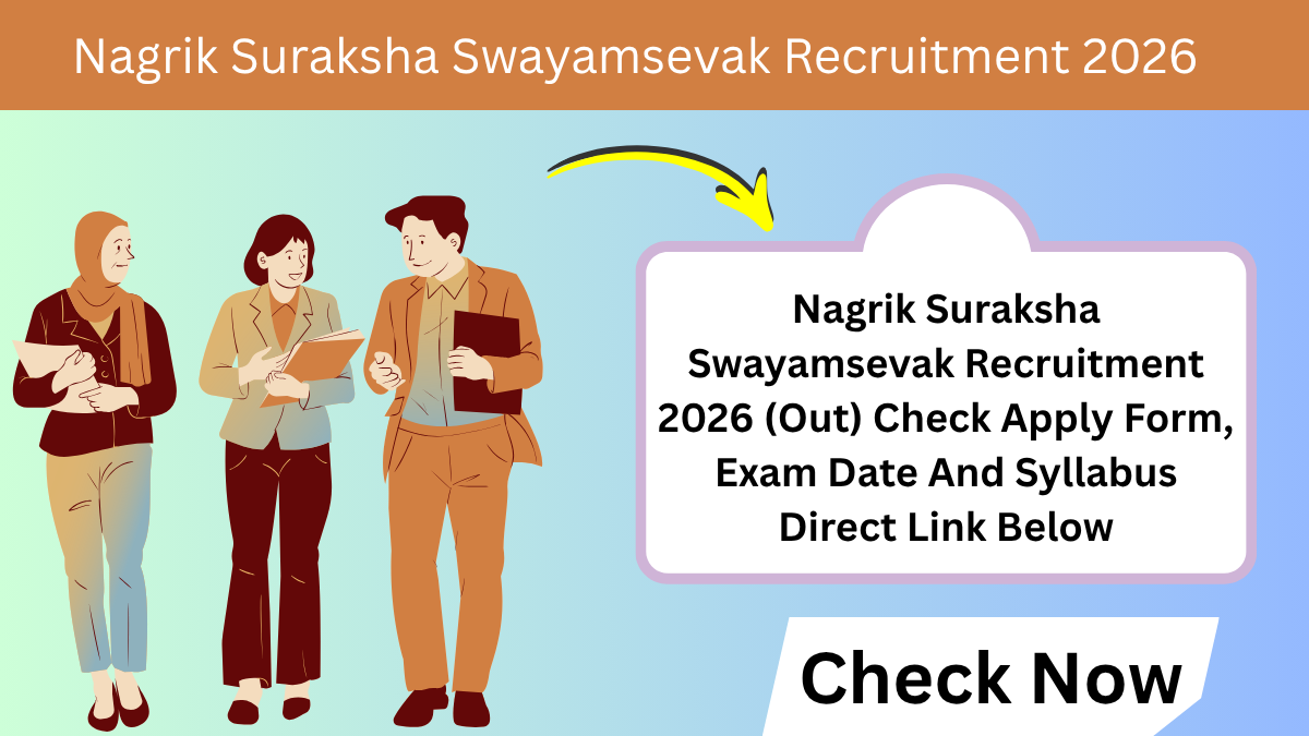 Nagrik Suraksha Swayamsevak Recruitment 2026 (Out) Check Apply Form, Exam Date And Syllabus Direct Link Below