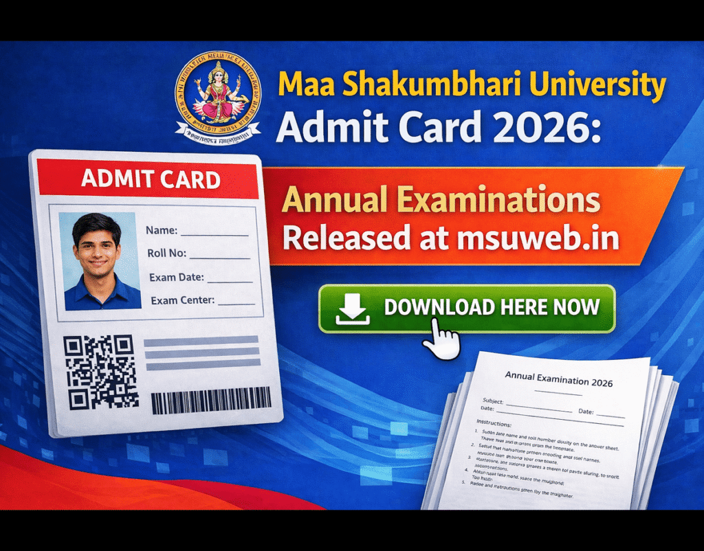 Maa Shakumbhari University Admit Card 2026: Annual Examinations Released at msuweb.in Download Here Now iski image  create  